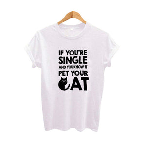 If you're Single and You Know It Pet Your Cat - Only Cat Shirts