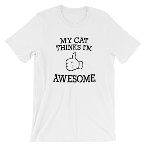 My Cat Thinks I'm Awesome Unisex T-Shirt