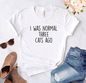 I WAS NORMAL THREE CATS AGO Women's T-shirt