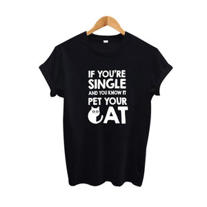 If you're Single and You Know It Pet Your Cat - Only Cat Shirts